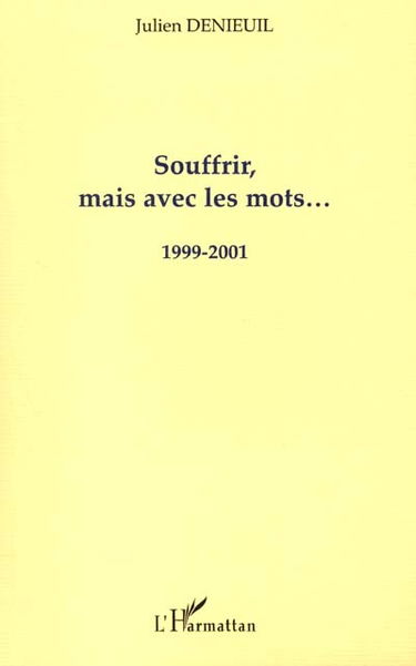 Souffrir, mais avec des mots... : 1999-2001