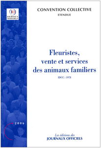 Fleuristes, vente et services des animaux familiers : convention collective étendue : IDCC 1978