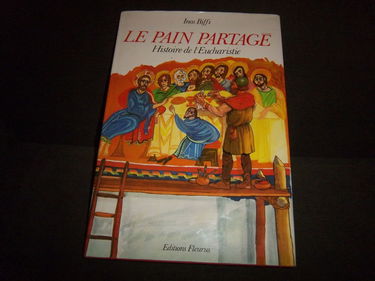 Le Pain partagé : Histoire de l'Eucharistie