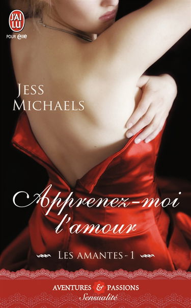 Les amantes. Vol. 1. Apprenez-moi l'amour