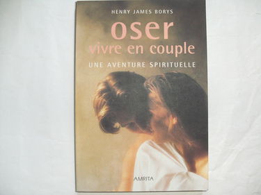 Oser vivre en couple une aventure spirituelle