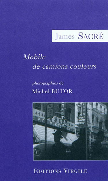 Mobile de camions couleurs : pour le noir et le blanc de plusieurs photographies de Michel Butor