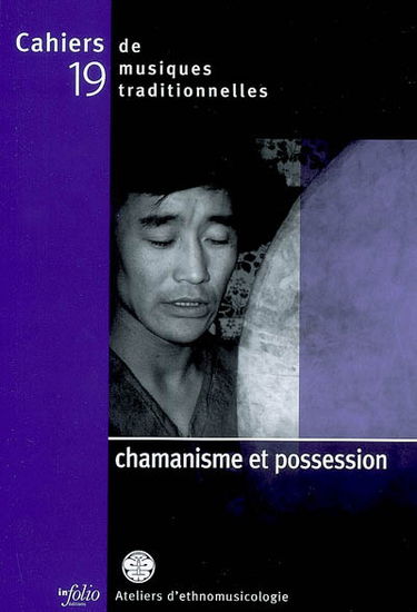 Cahiers de musiques traditionnelles, n° 19. Chamanisme et possession