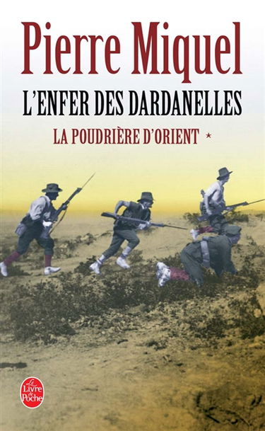 La poudrière d'Orient : suite romanesque. Vol. 1. L'enfer des Dardanelles : suite romanesque