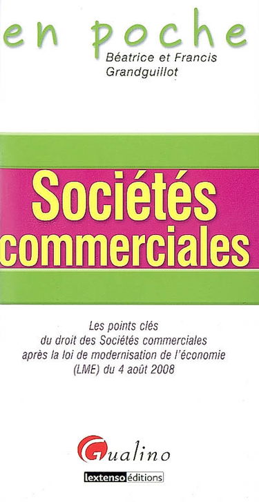 Sociétés commerciales : les points clés du droit des sociétés commerciales après la loi de modernisation de l'économie, LME du 4 août 2008