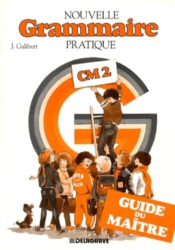 Nouvelle grammaire pratique CM2 : guide du maître