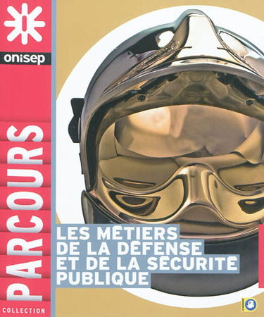 Les métiers de la défense et de la sécurité publique
