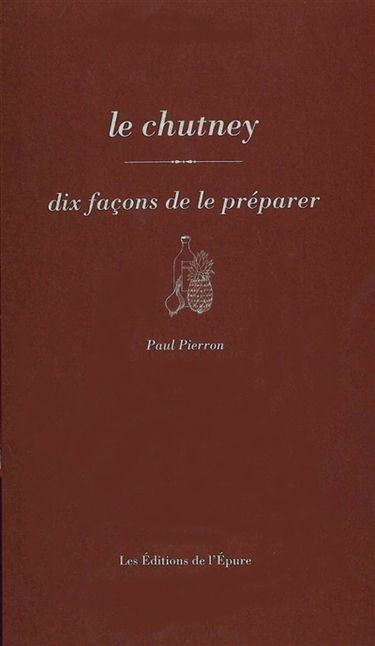 Le chutney : dix façons de le préparer