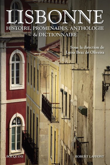 Lisbonne : histoire, promenades, anthologie & dictionnaire