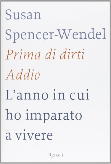 Couverture de Prima di dirti addio. L'anno in cui ho imparato a vivere