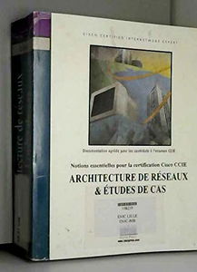 Architecture de réseaux et études de cas : notions essentielles pour la certification Cisco CCIE