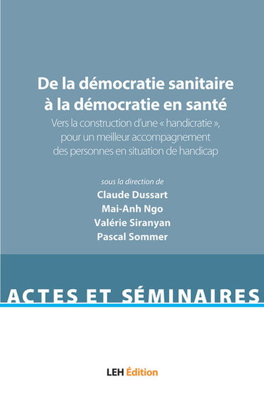 Couverture de De la démocratie sanitaire à la démocratie en santé. Vol. 1. Vers la construction d'une handicratie, pour un meilleur accompagnement des personnes en situation de handicap : acte du colloque qui s'est tenu à la MSHS de Nice, le 3 décembre 2018
