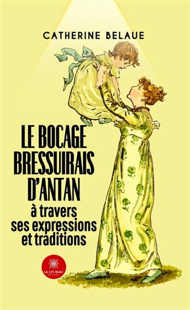 Le bocage bressuirais d'antan à travers ses expressions et traditions