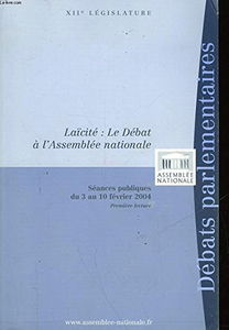 Laïcité, le débat à l'Assemblée nationale : Séances publiques du 3 au 10 février 2004, première lecture (Débats parlementaires)