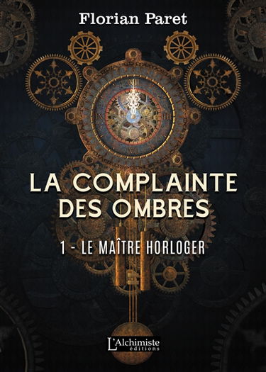 La complainte des Ombres. Vol. 1. Le maître horloger