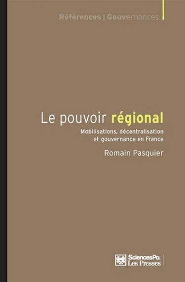 Le pouvoir régional : mobilisations, décentralisation et gouvernance en France