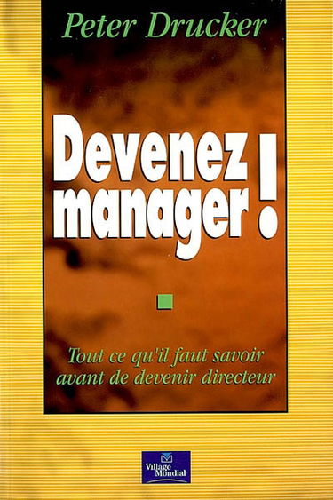 Devenez manager ! : tout ce qu'il faut savoir avant de devenir directeur