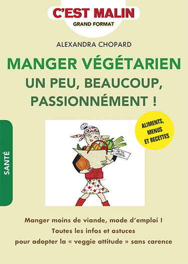 Manger végétarien, un peu, beaucoup, passionnément !