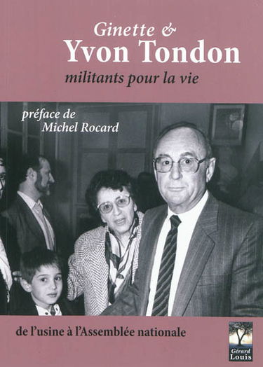 Ginette & Yvon Tondon, militants pour la vie : de l'usine à l'Assemblée nationale