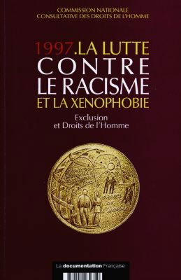 La lutte contre le racisme et la xénophobie : 1997, exclusion et droits de l'homme