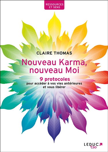 Nouveau karma, nouveau moi : 9 protocoles pour accéder à vos vies antérieures et vous libérer