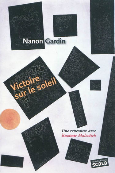 Victoire sur le soleil : une rencontre avec Kazimir Malevitch