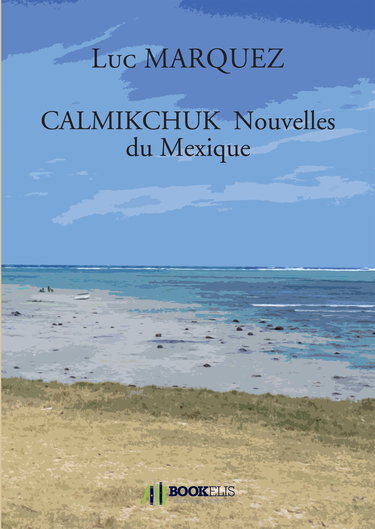 CALMIKCHUK Nouvelles du Mexique