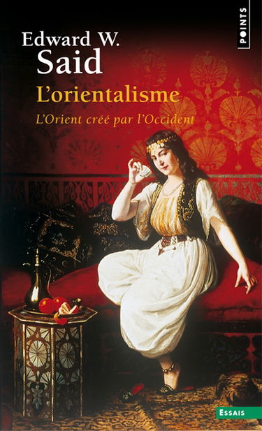 L'orientalisme : l'Orient créé par l'Occident