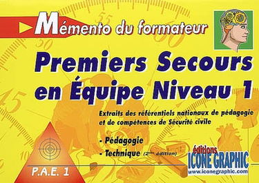 Mémento du formateur, premier secours en équipe niveau 1 : extraits des référentiels nationaux de pédagogie et de compétences de sécurité civile : pédagogie, technique