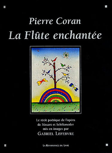 La flûte enchantée : le récit poétique de l'opéra de Mozart et Schikaneder
