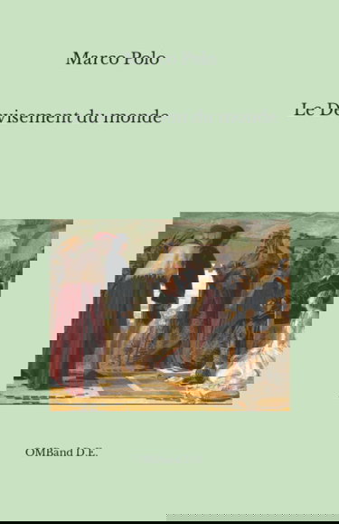 Le Devisement du monde: (Le livre des merveilles) (Texte intégral)