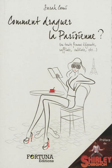 Comment draguer la Parisienne ? (ou toute femme élégante, raffinée, cultivée, etc.)