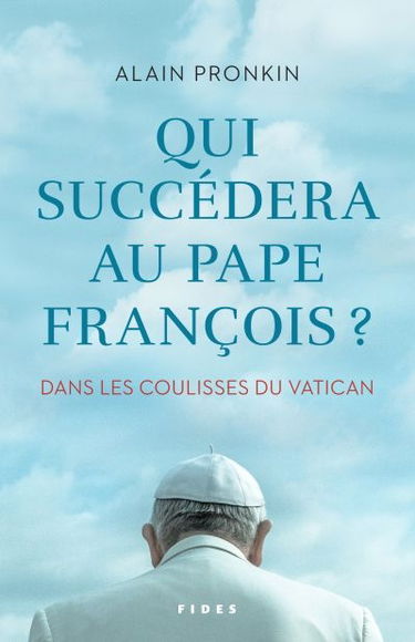 Qui succédera au pape François ? : dans les coulisses du Vatican