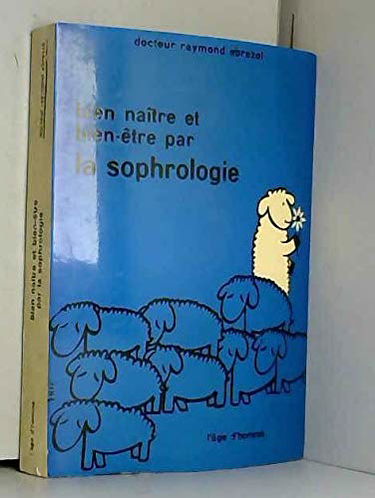 Bien naître et bien être par la sophrologie ou l'Anti-mouton