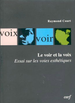 Couverture de Le voir et la voix : essai sur les voies esthétiques