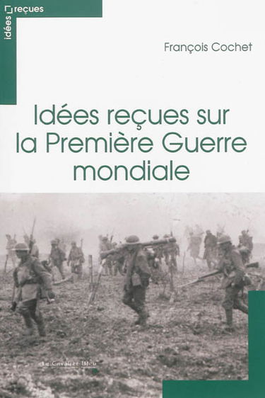 Idées reçues sur la Première Guerre mondiale
