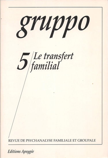 Le Transfert Familial Gruppo, Revue de Psychanalyse Groupale . n° 5