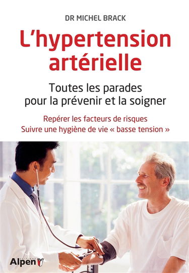 L'hypertension artérielle : toutes les parades pour la prévenir et la soigner