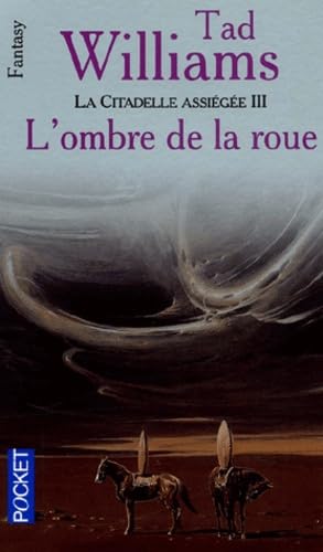 L'Arcane des épées, tome 7 : La citadelle assiégée, volume 3 - L'Ombre de la roue
