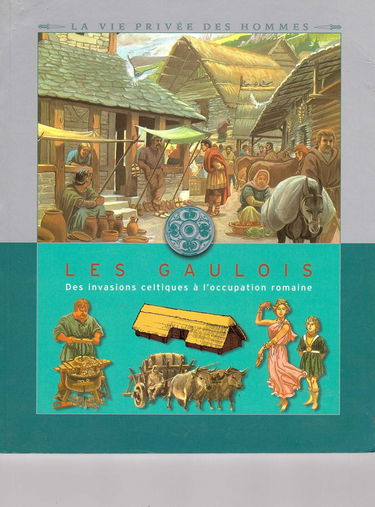 LES GAULOIS. Des invasions celtiques à l'occupation romaine