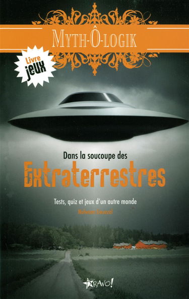 Dans la soucoupe des Extraterrestres: Tests, quiz et jeux d'un autre monde