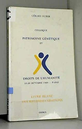 Patrimoine génétique et droits de l'humanité : livre blanc des recommandations