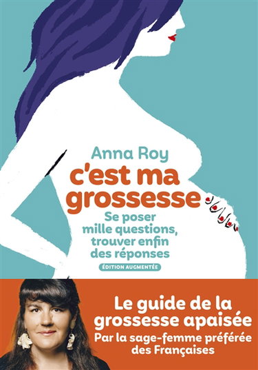 Couverture de C'est ma grossesse : se poser mille questions, trouver enfin des réponses