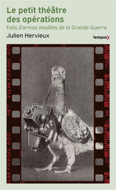 Le petit théâtre des opérations : faits d'armes insolites de la Grande Guerre