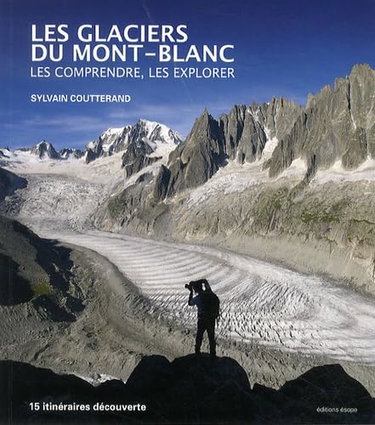 Couverture de Les glaciers du Mont-Blanc: Les comprendre, les explorer