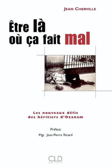 Etre là où ça fait mal : les nouveaux défis des héritiers de Frédéric Ozanam