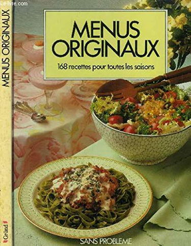 Menus originaux : 168 recettes pour toutes les saisons