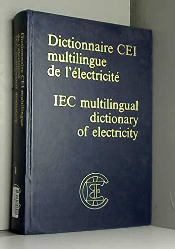 Dictionnaire C.E.I. multilingue de l'électricité