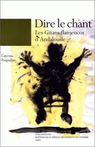 Dire le chant : les Gitans flamenco d'Andalousie