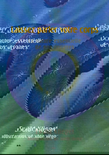 Laissez parler votre corps - La nature essentielle de nos organes